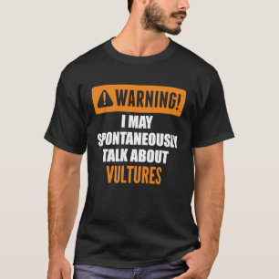 Waarschuwing Ik kan spontaan praten over ulturen T-shirt