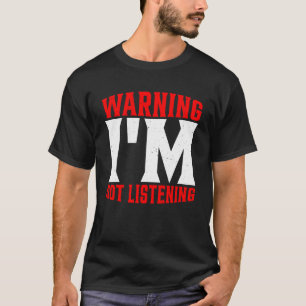 Waarschuwing Ik luister niet T-shirt