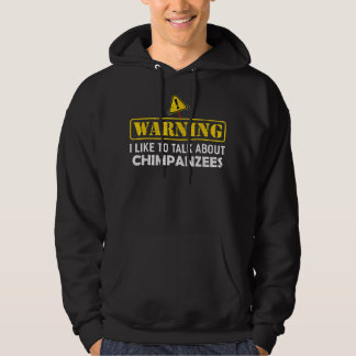 Waarschuwing! Ik praat graag over chimpansees Hoodie