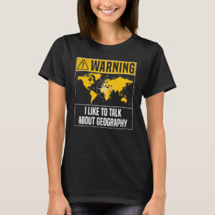Waarschuwing Ik praat graag over geografie - Funny T-shirt