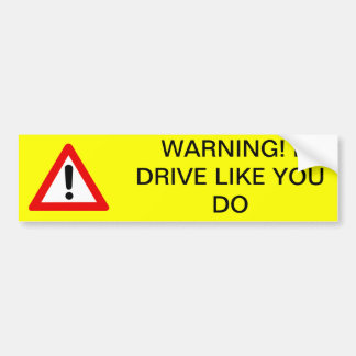 Waarschuwing! Ik rijd zoals jij. Bumpersticker