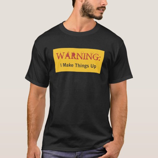 WAARSCHUWING: Ik verzin het. T-shirt (Voorkant)