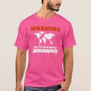 Waarschuwing Ik wil het graag hebben over geografi T-shirt