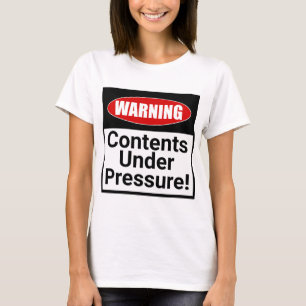 Waarschuwing: Inhoud onder druk! Grappig T-shirt