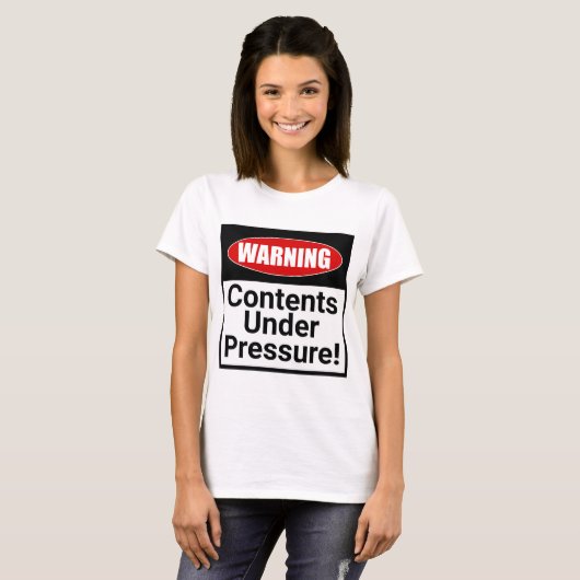 Waarschuwing: Inhoud onder druk! grappig T-shirt (Voorkant volledig)