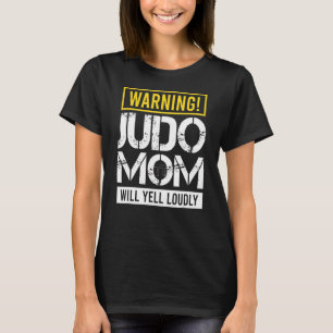 Waarschuwing Judo mama Will Yell Louly Black Belt  T-shirt