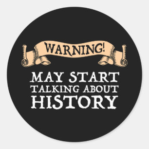 Waarschuwing! Kan beginnen met praten over geschie Ronde Sticker