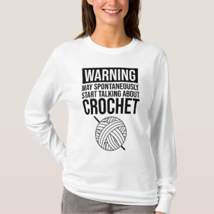 Waarschuwing - Kan beginnen met praten over haken T-shirt