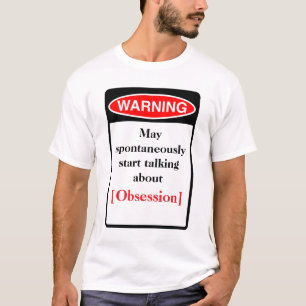 Waarschuwing: Kan beginnen met praten over [obsess T-shirt
