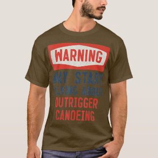 Waarschuwing kan beginnen met praten over outrigge t-shirt