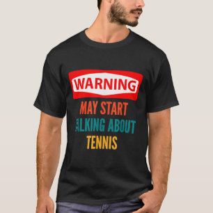 Waarschuwing kan beginnen met praten over tennis t-shirt