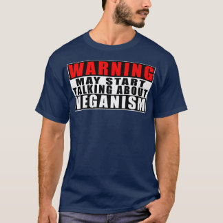 Waarschuwing kan beginnen praten over Veganism Fun T-shirt