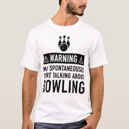 WAARSCHUWING KAN BEGINNEN TE PRATEN OVER BOWLEN T-SHIRT