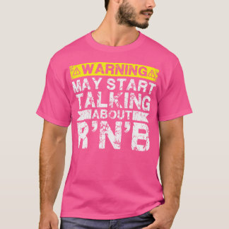 Waarschuwing kan beginnen te praten over R'n'b muz T-shirt