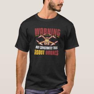 Waarschuwing kan constant praten over Drones Pilot T-shirt