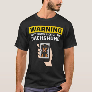 Waarschuwing Kan Foto's Van Mijn Dachshond Vriend T-shirt