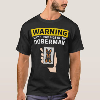 Waarschuwing Kan Foto's Van Mijn Dobermann Grappig T-shirt
