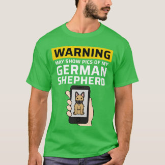 Waarschuwing Kan Foto's Van Mijn Duitse Herder Vin T-shirt