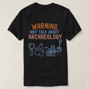 Waarschuwing_ Kan praten over archeologie T-shirt