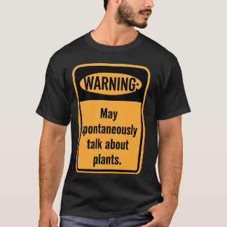 Waarschuwing Kan Praten Over Planten T-shirt
