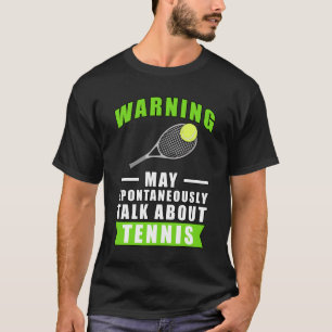 Waarschuwing Kan Spontaan Over Tennis Praten T-shirt