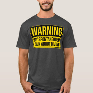 Waarschuwing kan spontaan praten over duikende Gif T-shirt