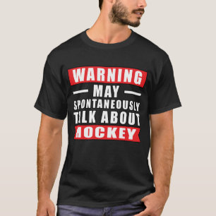 Waarschuwing kan spontaan praten over Hockey T-shirt