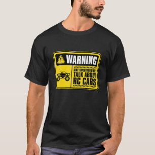Waarschuwing kan spontaan praten over RC auto's -  T-shirt
