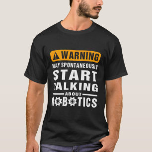 Waarschuwing kan spontaan praten over robotica E T-shirt