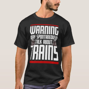 Waarschuwing kan spontaan praten over treinen mode t-shirt