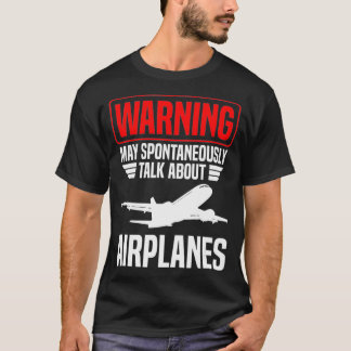 Waarschuwing kan spontaan praten over vliegtuigen t-shirt