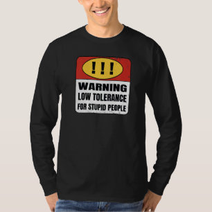 Waarschuwing Lage Tolerantie voor domme mensen T-shirt
