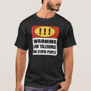 Waarschuwing Lage Tolerantie voor domme mensen T-shirt