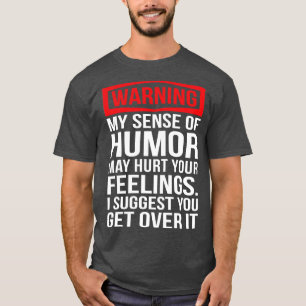Waarschuwing Mijn gevoel van Humor Grappige T-shir T-shirt