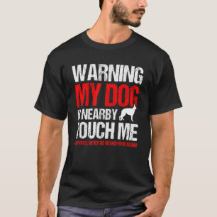 Waarschuwing: mijn hond ligt in de buurt van de 9 t-shirt