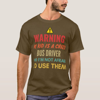 Waarschuwing Mijn Kind is een luie busdriver en Ix T-shirt