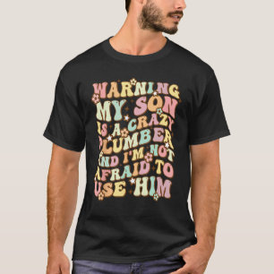 Waarschuwing Mijn Zoon Is Een Gekke Loodgieter Gro T-shirt