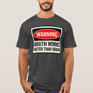 Waarschuwing Mond Werkt Sneller Dan Hersenen Let O T-shirt