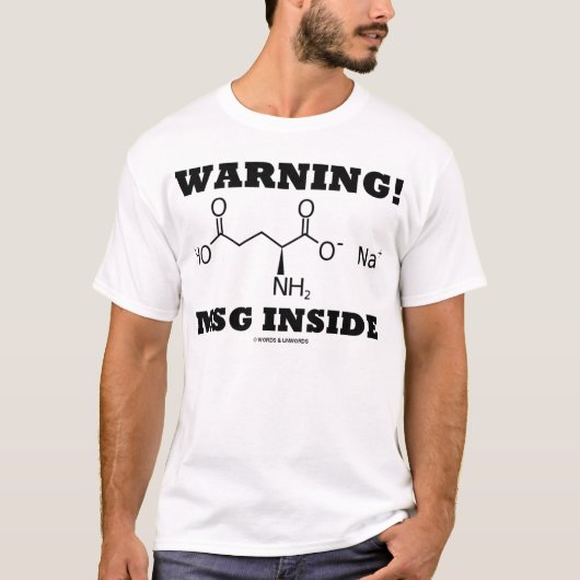 Waarschuwing! MSG Inside (mononatriumglutamaat) T-shirt (Voorkant)