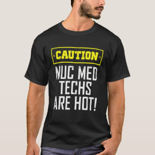 Waarschuwing Nucleair Geneeskundig Technoloog Nuc T-shirt
