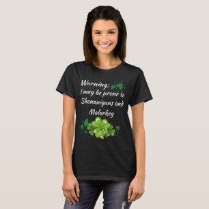 Waarschuwing Prone to Shenanigans and Malarkey T-S T-shirt