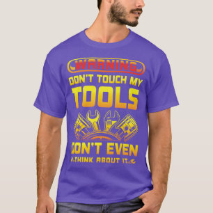 Waarschuwing raak mijn Tools garage racer cadeau n T-shirt