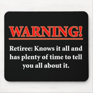 WAARSCHUWING - Retiree - weet het allemaal.... Muismat