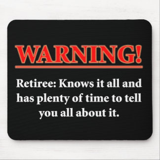 WAARSCHUWING - Retiree - weet het allemaal.... Muismat