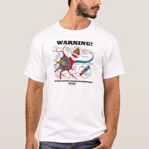 Waarschuwing! Slechte Neurotransmitters T-shirt