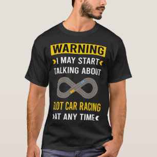 Waarschuwing Slot Car Auto's Slotcar Slotcars vrie T-shirt