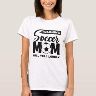 Waarschuwing Soccer Mam Will Yell Louly T-shirt