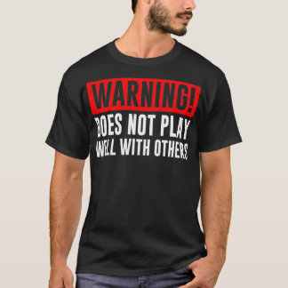 Waarschuwing speelt niet goed met anderen Funny Gi T-shirt