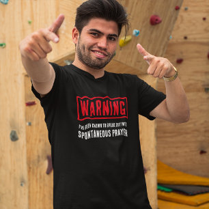 Waarschuwing Spontaan Gebed Grappig Christelijk Un T-shirt