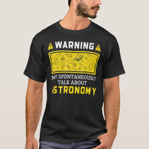 Waarschuwing spontaan praat over astronomie t-shirt